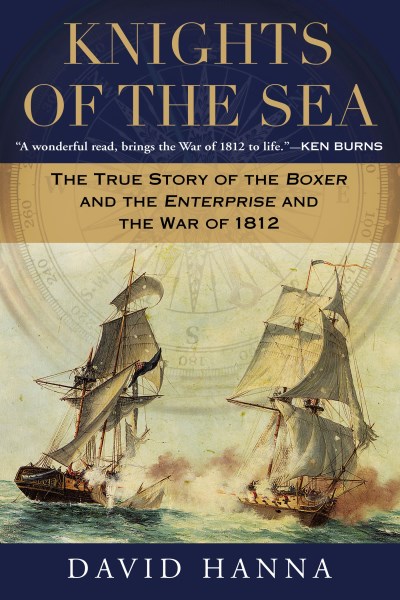David Hanna/Knights of the Sea@ The True Story of the Boxer and the Enterprise an